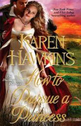 How to Pursue a Princess by Karen Hawkins Paperback Book