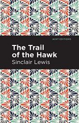 The Trail of the Hawk (Mint Editions) by Sinclair Lewis Paperback Book