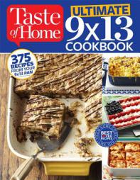 Taste of Home Ultimate 9 X 13 Cookbook: 375 Recipes for your 13X9 Pan by Taste Of Home Taste of Home Paperback Book