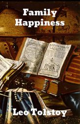 Family Happiness by Leo Tolstoy Paperback Book