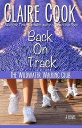 The Wildwater Walking Club: Back on Track: Book 2 of The Wildwater Walking Club series (Volume 2) by Claire Cook Paperback Book