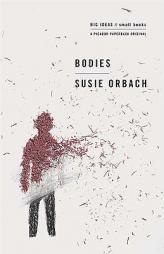 Bodies: Big Ideas/Small Books by Susie Orbach Paperback Book