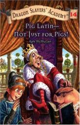 Pig Latin--Not Just for Pigs! #14 (Dragon Slayer's Academy) by Kate McMullan Paperback Book
