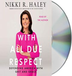 With All Due Respect: Defending America with Grit and Grace by Nikki Haley Paperback Book
