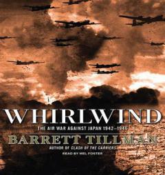 Whirlwind: The Air War Against Japan, 1942-1945 by Barrett Tillman Paperback Book