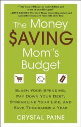 The Money Saving Mom's Budget: Slash Your Spending, Pay Down Your Debt, Streamline Your Life, and Save Thousands a Year by Crystal Paine Paperback Book