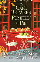 The Café between Pumpkin and Pie (Moonbright, Maine) by Kate Angell Paperback Book
