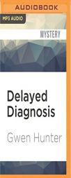 Delayed Diagnosis (Rhea Lynch, M.D.) by Gwen Hunter Paperback Book