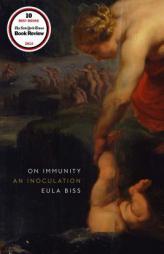 On Immunity: An Inoculation by Eula Biss Paperback Book