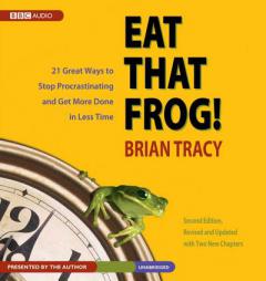 Eat That Frog!: 21 Great Ways to Stop Procrastinating and Get More Done in Less Time by Brian Tracy Paperback Book