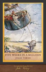 Five Weeks in a Balloon (Illustrated First Edition): 100th Anniversary Collection by Jules Verne Paperback Book