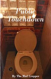 Public Touchdown by The Mad Crapper Paperback Book