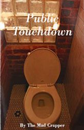 Public Touchdown by The Mad Crapper Paperback Book