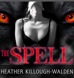 The Spell (The Big Bad Wolf Series) by Heather Killough-Walden Paperback Book