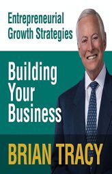 Building Your Business: Entrepreneural Growth Strategies by Brian Tracy Paperback Book