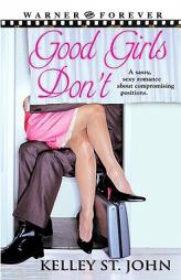 Good Girls Don't (Warner Forever) by Kelley St. John Paperback Book