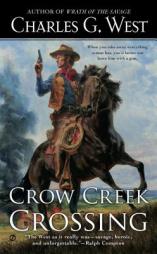 Crow Creek Crossing by Charles G. West Paperback Book