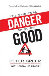 Spiritual Danger of Doing Good, The by Peter Greer Paperback Book