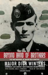 Beyond Band of Brothers: The War Memoirs of Major Dick Winters, by Dick Winters Paperback Book