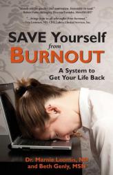 Save Yourself from Burnout: A System to Get Your Life Back by Marnie Loomis Paperback Book
