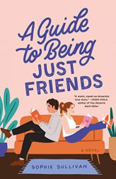 Guide to Being Just Friends by Sophie Sullivan Paperback Book