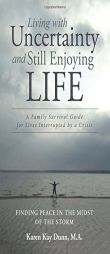 Living with Uncertainty and Still Enjoying Life by Karen Kay Dunn M. a. Paperback Book