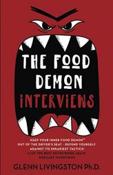 The Food Demon Interviews: Keep Your Inner Food Demon Out of the Driver's Seat and Defend Against Its Sneakiest Tactics by Yoav Ezer Paperback Book
