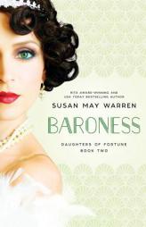 Baroness (Daughters of Fortune) (Volume 2) by Susan May Warren Paperback Book