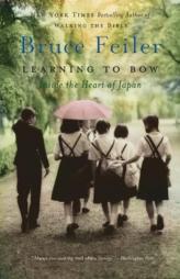 Learning to Bow: Inside the Heart of Japan by Bruce Feiler Paperback Book