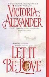 Let It Be Love by Victoria Alexander Paperback Book