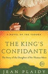 The King's Confidante: The Story of the Daughter of Sir Thomas More (A Novel of the Tudors) by Jean Plaidy Paperback Book