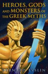 Heroes, Gods and Monsters of the Greek Myths by Bernard Evslin Paperback Book