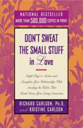 Don't Sweat the Small Stuff in Love (Don't Sweat the Small Stuff Series) by Richard Carlson Paperback Book