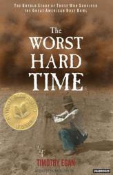 The Worst Hard Time: The Untold Story of Those Who Survived the Great American Dust Bowl by Timothy Egan Paperback Book