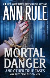 Mortal Danger (Ann Rule's Crime Files) by Ann Rule Paperback Book