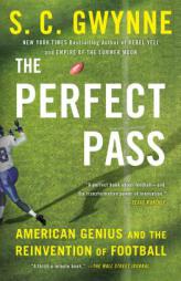 The Perfect Pass: American Genius and the Reinvention of Football by S. C. Gwynne Paperback Book