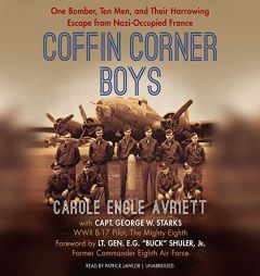 The Coffin Corner Boys: One Bomber, Ten Men, and Their Incredible Escape from Nazi-Occupied France by Carole Engle Avriett Paperback Book