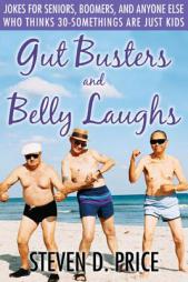Belly Laughs: Jokes for Seniors, Boomers, and Anyone Else Who Thinks 30-Somethings Are Just Kids by Steven D. Price Paperback Book