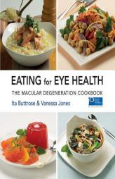 Eating For Eye Health: The Macular Degeneration Cookbook by Ita Buttrose Paperback Book