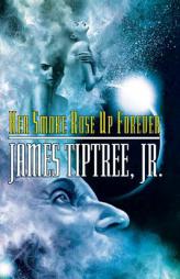 Her Smoke Rose Up Forever by James Tiptree Paperback Book