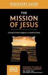 The Mission of Jesus Discovery Guide: Triumph of God S Kingdom in a World in Chaos by Ray Vander Laan Paperback Book