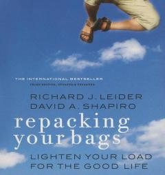Repacking Your Bags: Lighten Your Load for the Rest of Your Life by Richard J. Leider Paperback Book