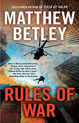 Rules of War: A Thriller (4) (The Logan West Thrillers) by Matthew Betley Paperback Book