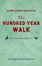 The Hundred-Year Walk: An Armenian Odyssey by Dawn Anahid Mackeen Paperback Book
