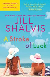 A Stroke of Luck: 2-in-1 Edition with At Last and Forever and a Day by Jill Shalvis Paperback Book