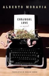 Conjugal Love by Alberto Moravia Paperback Book