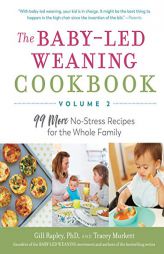 The Baby-Led Weaning Cookbook--Volume 2: 99 More No-Stress Recipes for the Whole Family by Gill Rapley Paperback Book