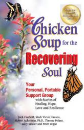 Chicken Soup for the Recovering Soul: Your Personal, Portable Support Group with Stories of Healing, Hope, Love and Resilience (Chicken Soup for the S by Jack Canfield Paperback Book