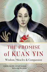 The Promise of Kuan Yin: Wisdom, Miracles, & Compassion by Martin Palmer Paperback Book