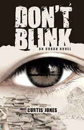Don't Blink: An Urban Novel by Curtis Jones Paperback Book